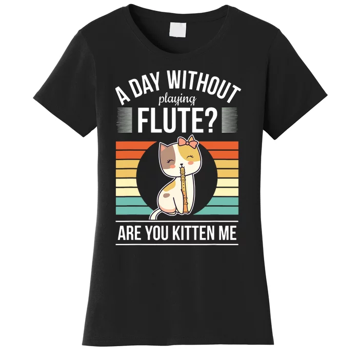 Funny Flute Player Saying Flutist Day Without Playing Flute Women's T-Shirt