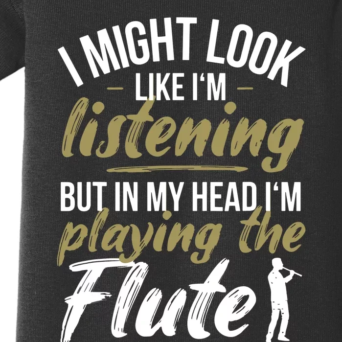 Funny Flute Player Saying Flutist I Playing The Flute Baby Bodysuit