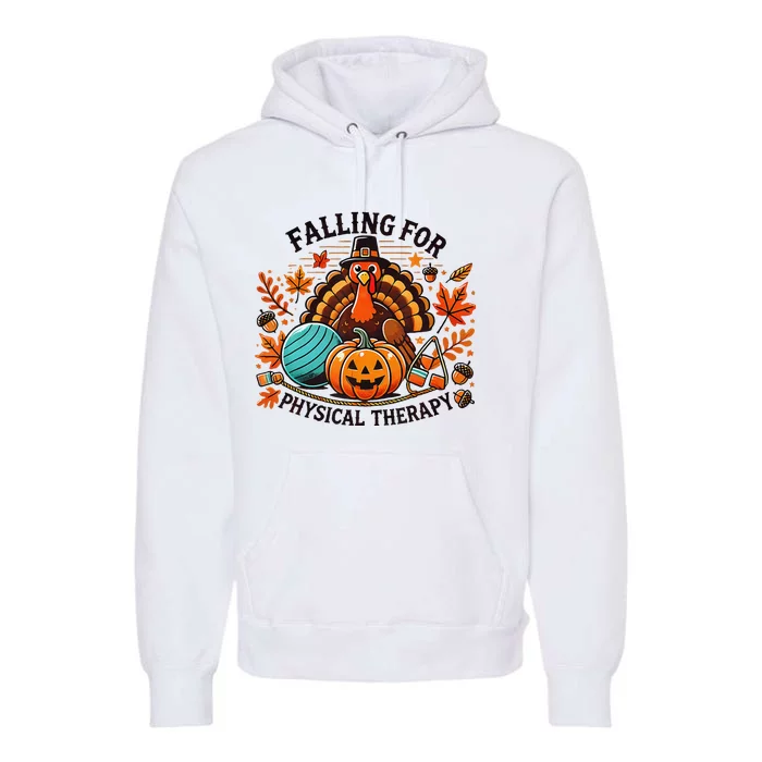 Falling For Physical Therapy Pt Pumpkin Fall Thanksgiving Premium Hoodie