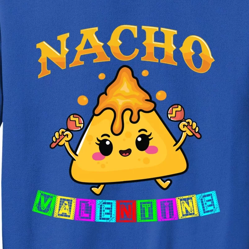 Funny Food Pun Mexican Food Cheese Nacho Valentine Gift Tall Sweatshirt