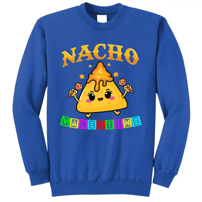 Funny Food Pun Mexican Food Cheese Nacho Valentine Gift Tall Sweatshirt