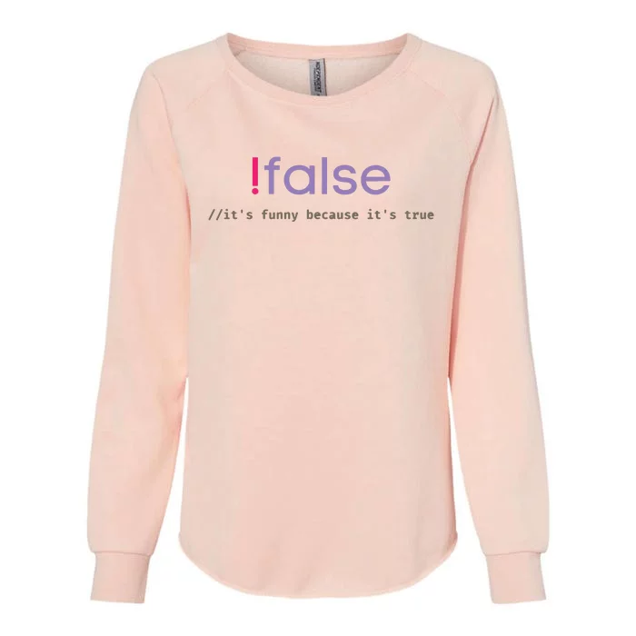 Funny False Programming Geek Programmer Humor JS Coder Womens California Wash Sweatshirt