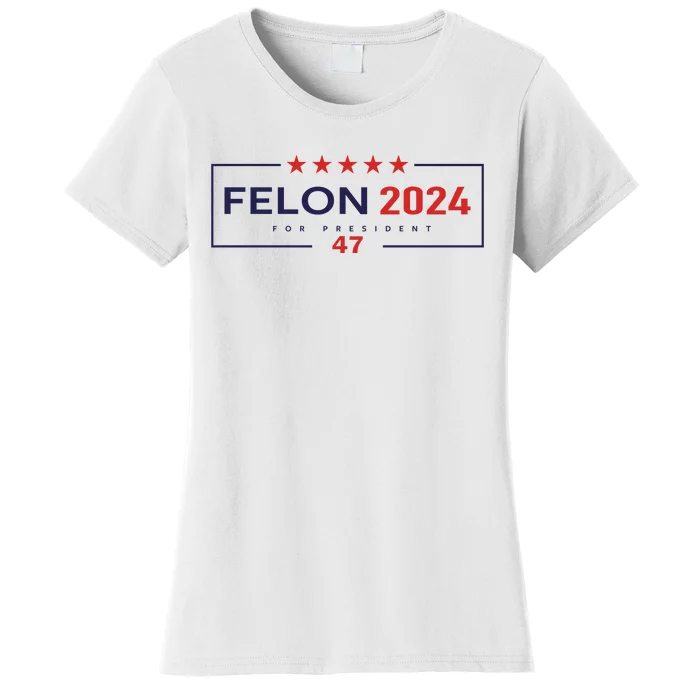 Felon For President 2024 Women's T-Shirt