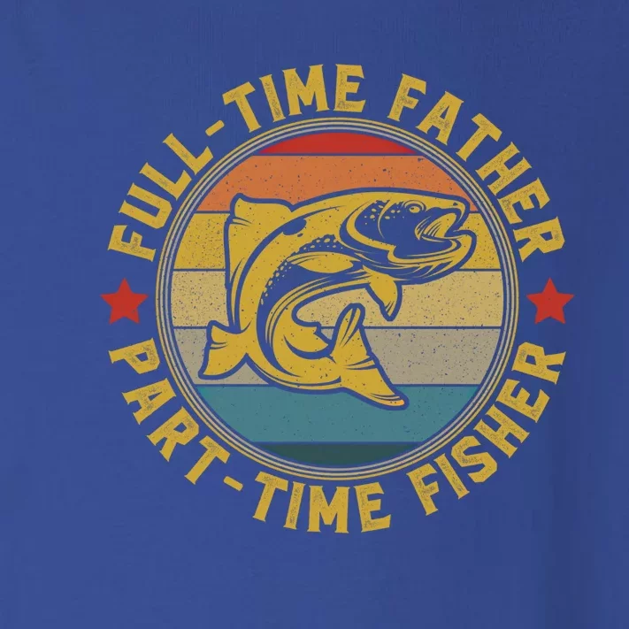 Fullgifttime Father Part Time Fisher Gift Funny Bass Fish Gift Toddler Long Sleeve Shirt