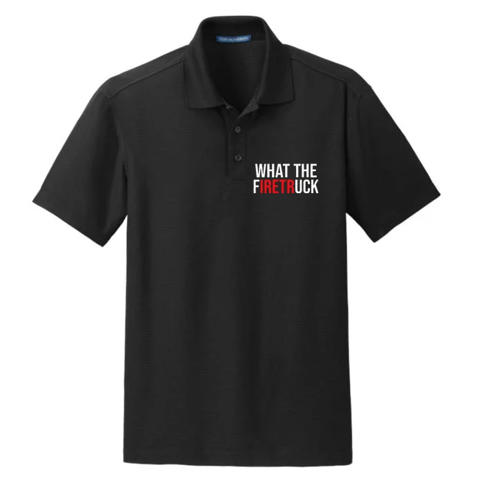 Funny Fireman Quote What The Firetruck For Firefighter Dry Zone Grid Performance Polo