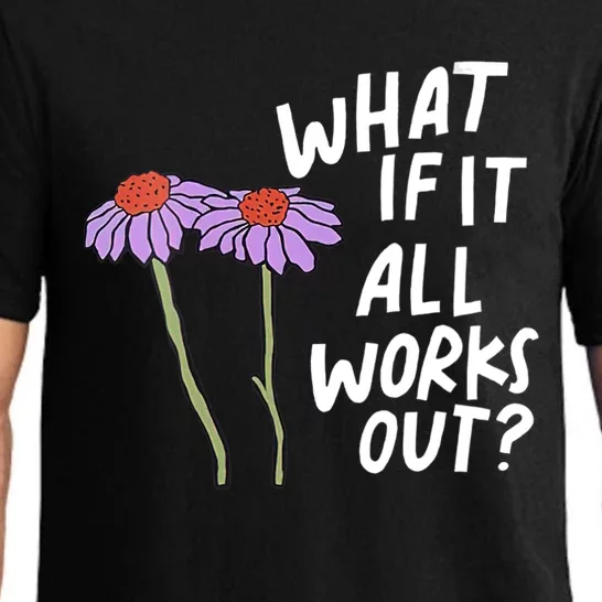 Funny Floral Quote What If It All Works Out Pajama Set