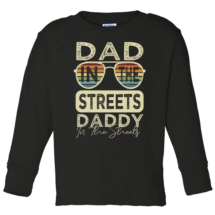 Funny Father Quote Dad In The Streets Daddy In The Sheets Toddler Long Sleeve Shirt