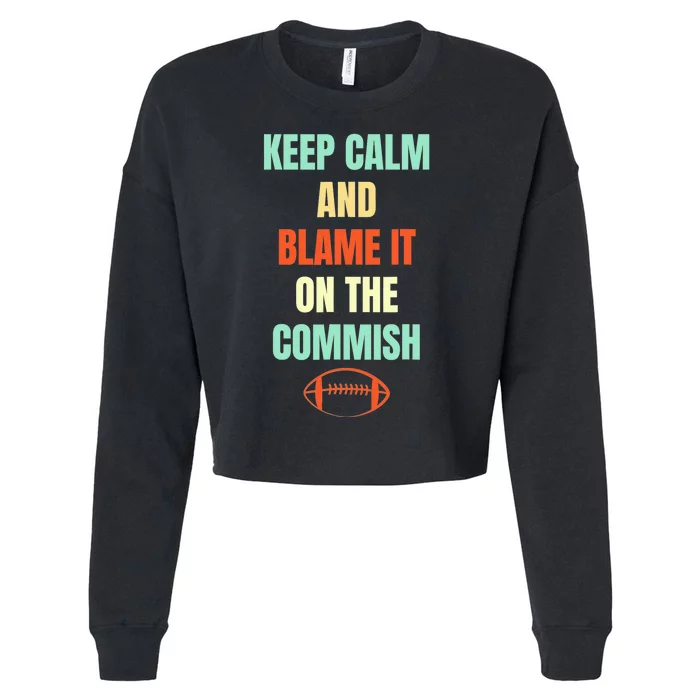 Fantasy Football Quote Keep Calm And Blame The Commissioner Cropped Pullover Crew