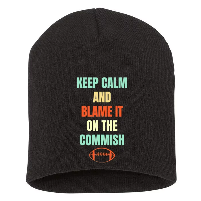 Fantasy Football Quote Keep Calm And Blame The Commissioner Short Acrylic Beanie