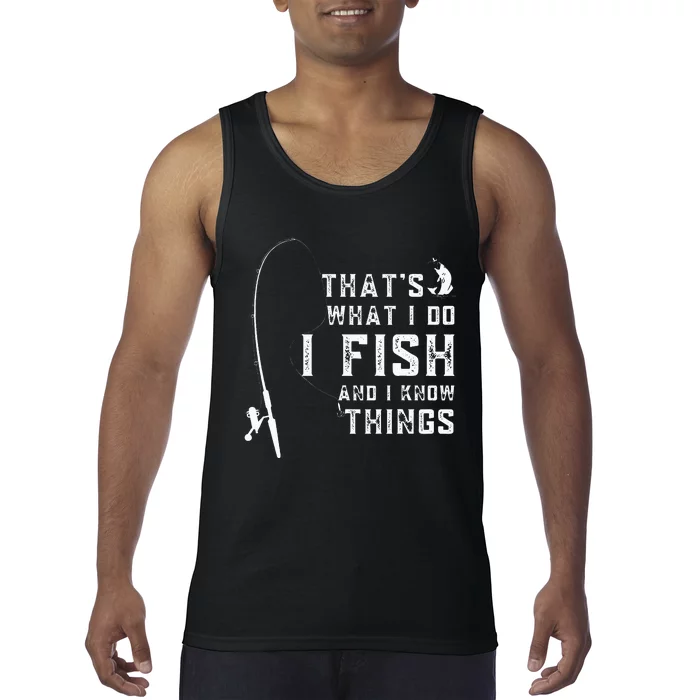 Funny Fish Quote ThatS What I Do I Fish And I Know Things Tank Top