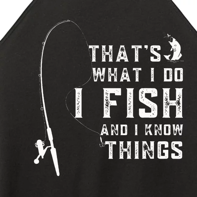 Funny Fish Quote ThatS What I Do I Fish And I Know Things Women’s Perfect Tri Rocker Tank