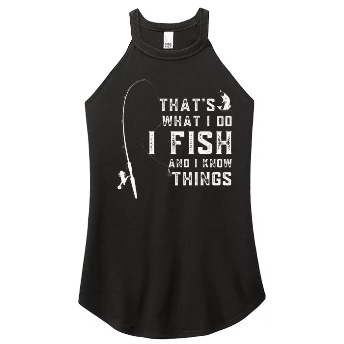 Funny Fish Quote ThatS What I Do I Fish And I Know Things Women’s Perfect Tri Rocker Tank