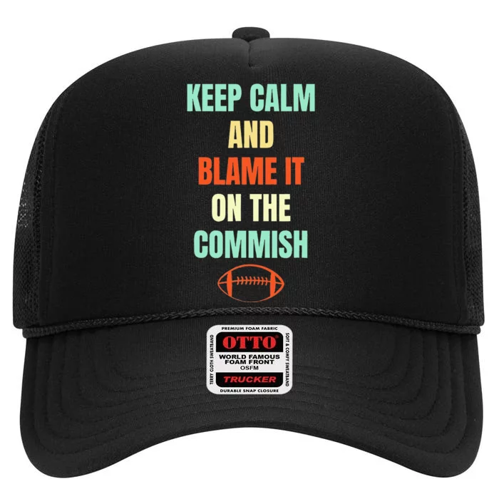 Fantasy Football Quote Keep Calm And Blame The Commissioner High Crown Mesh Trucker Hat