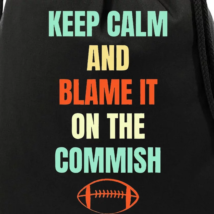 Fantasy Football Quote Keep Calm And Blame The Commissioner Drawstring Bag