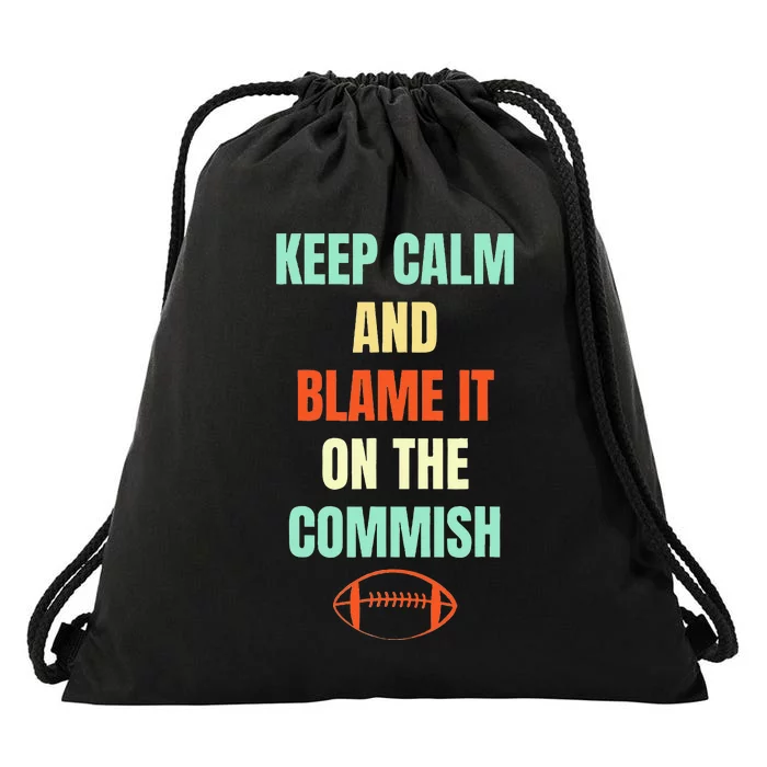 Fantasy Football Quote Keep Calm And Blame The Commissioner Drawstring Bag