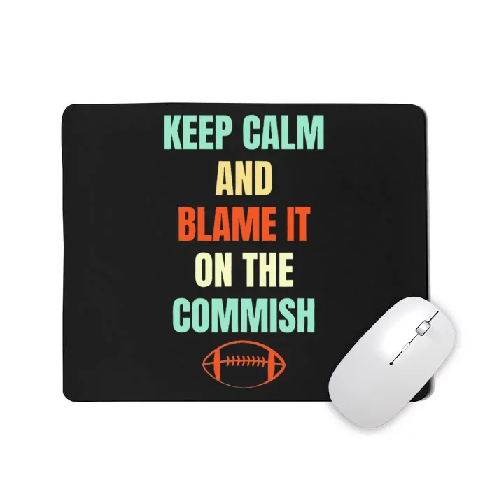 Fantasy Football Quote Keep Calm And Blame The Commissioner Mousepad