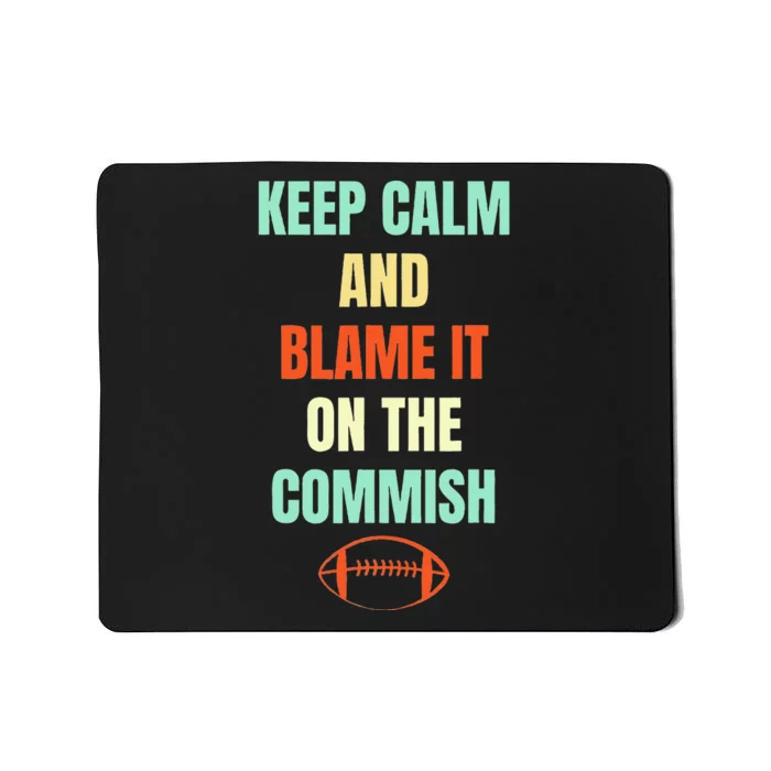 Fantasy Football Quote Keep Calm And Blame The Commissioner Mousepad