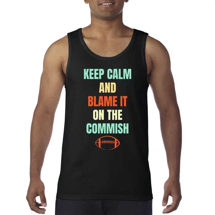 Fantasy Football Quote Keep Calm And Blame The Commissioner Tank Top