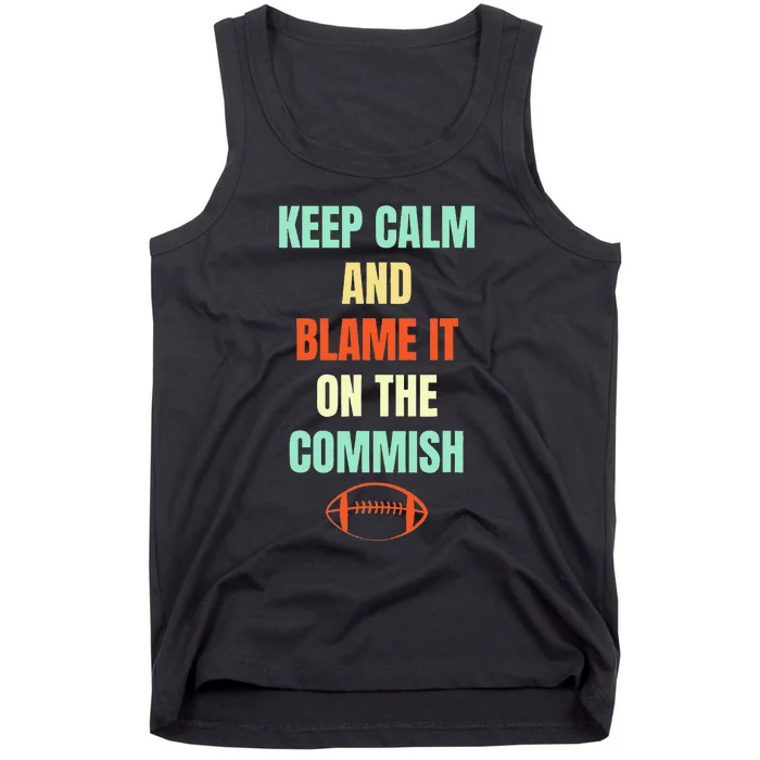 Fantasy Football Quote Keep Calm And Blame The Commissioner Tank Top