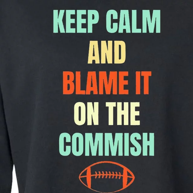 Fantasy Football Quote Keep Calm And Blame The Commissioner Cropped Pullover Crew