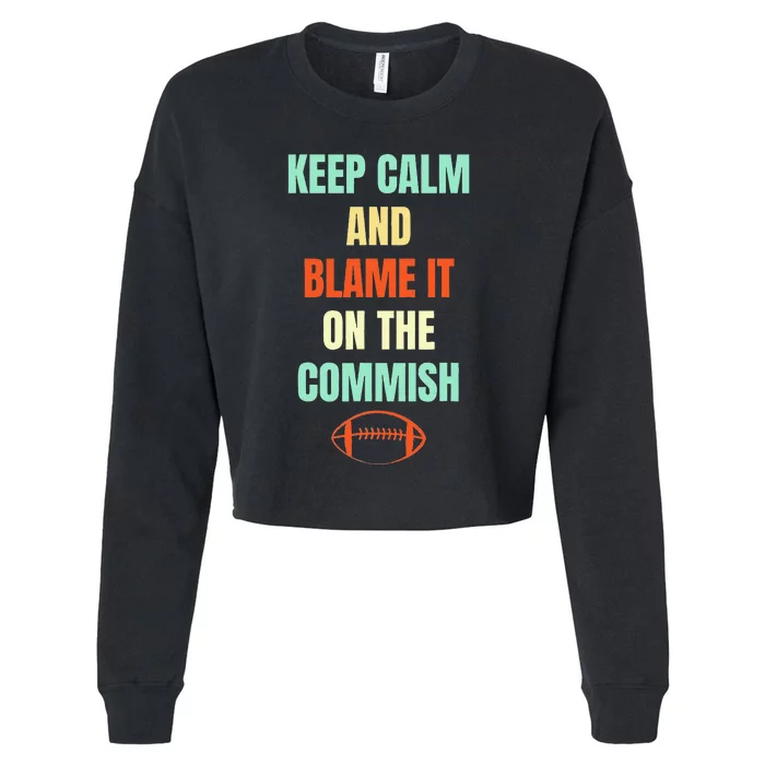 Fantasy Football Quote Keep Calm And Blame The Commissioner Cropped Pullover Crew