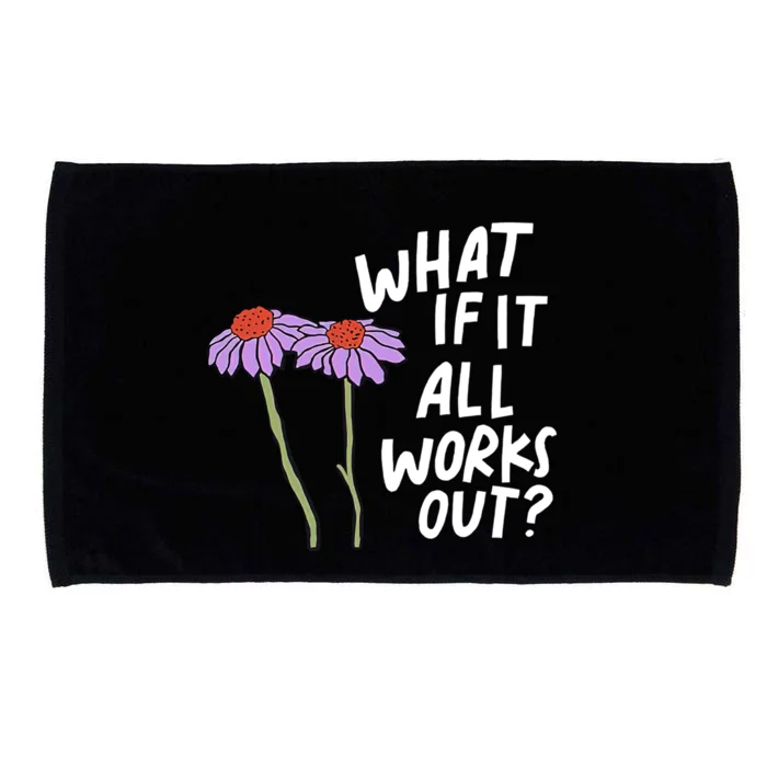 Funny Floral Quote What If It All Works Out Gift Microfiber Hand Towel