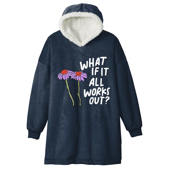 Funny Floral Quote What If It All Works Out Gift Hooded Wearable Blanket