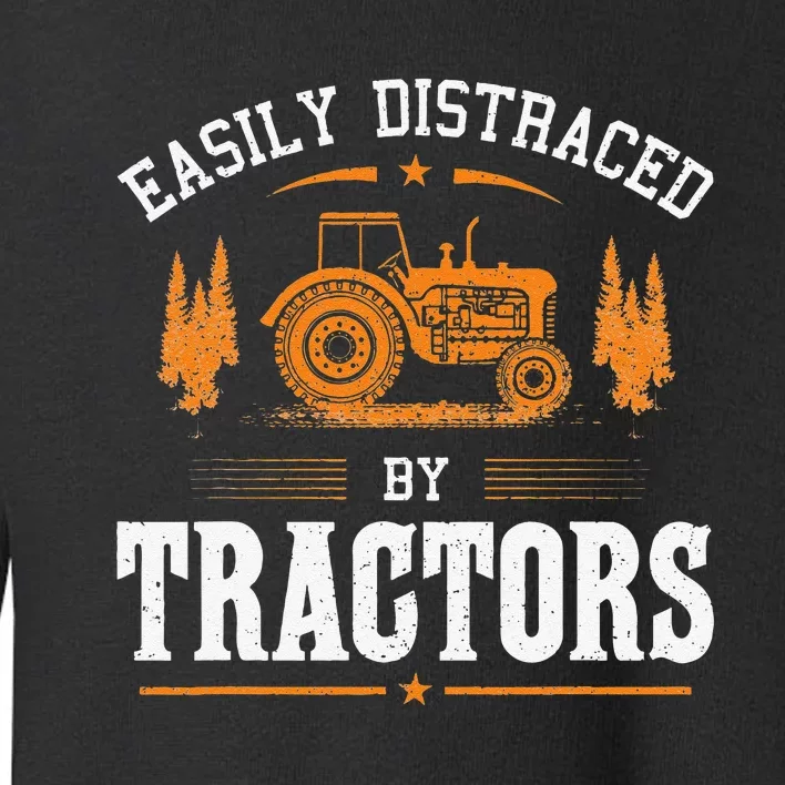 Funny Farming Quote Easily Distracted By Tractors Toddler Sweatshirt