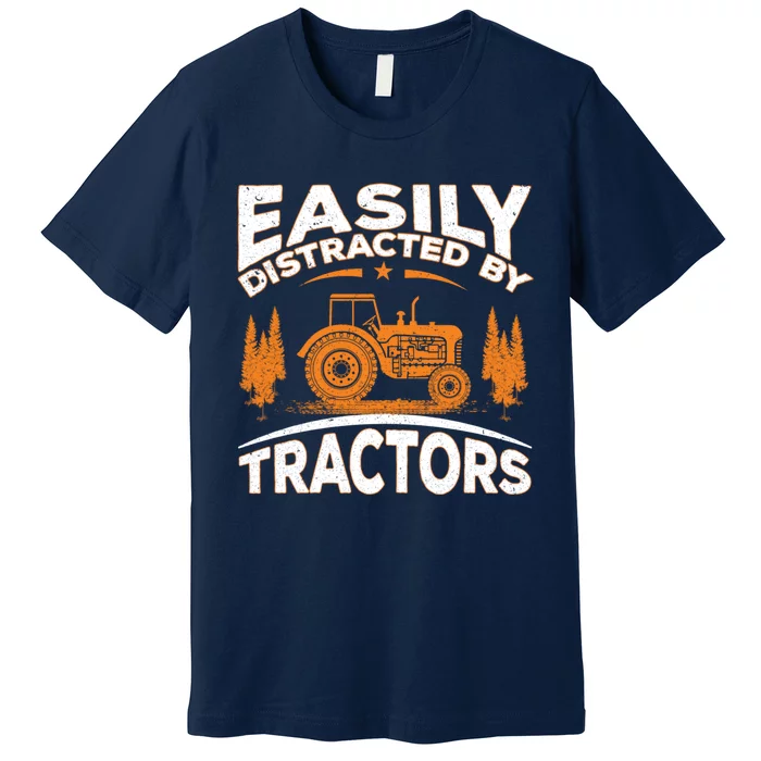 Funny Farming Quote Gift Easily Distracted By Tractors Premium T-Shirt