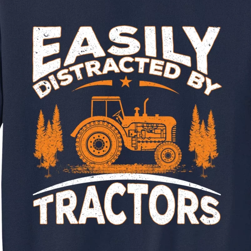 Funny Farming Quote Gift Easily Distracted By Tractors Tall Sweatshirt