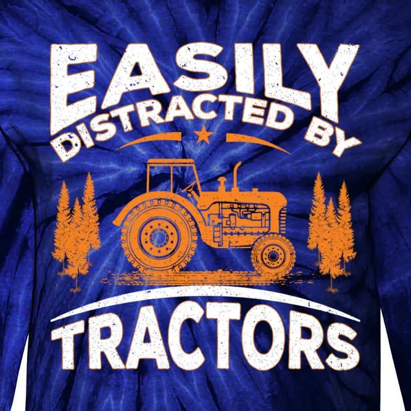 Funny Farming Quote Gift Easily Distracted By Tractors Tie-Dye Long Sleeve Shirt