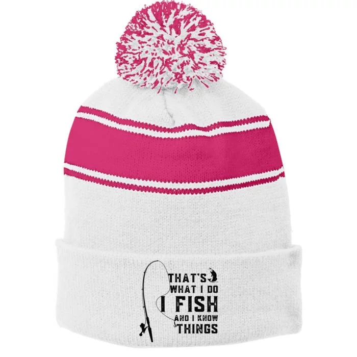 Funny Fish Quote, That's What I Do I Fish And I Know Things Stripe Pom Pom Beanie