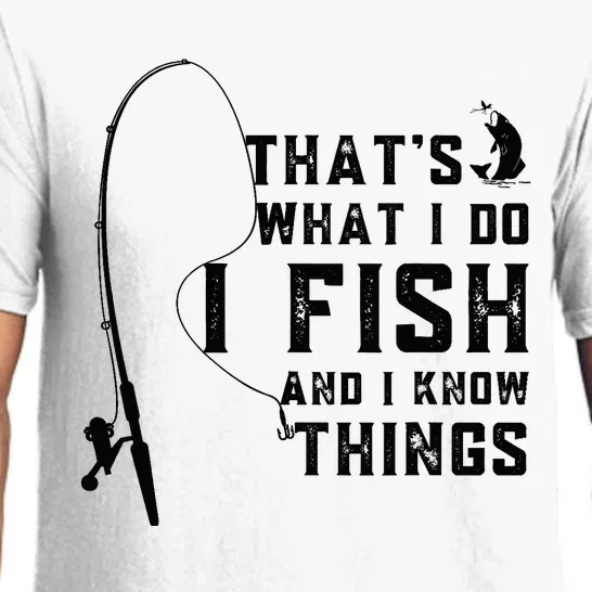 Funny Fish Quote, That's What I Do I Fish And I Know Things Pajama Set