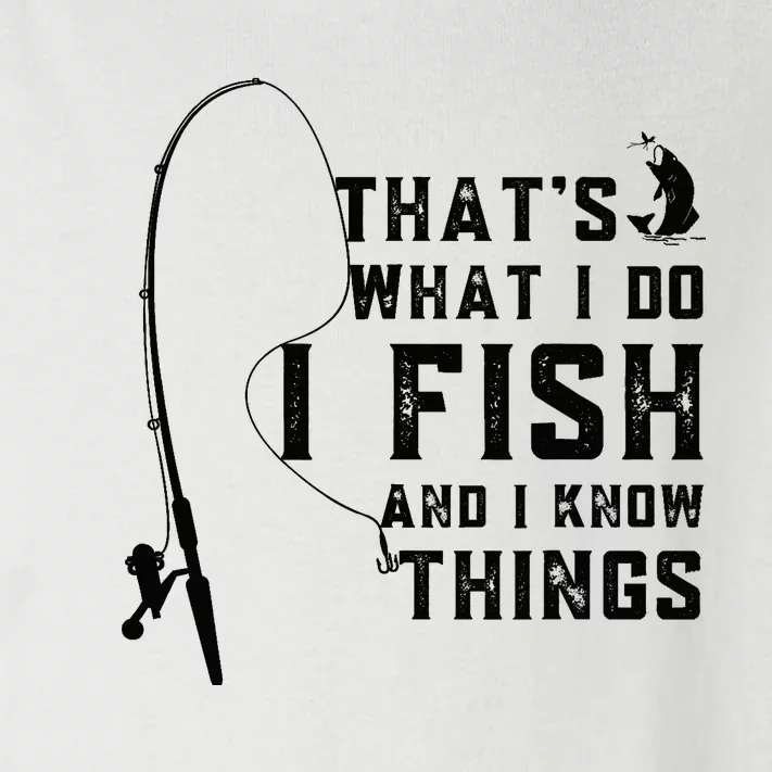 Funny Fish Quote, That's What I Do I Fish And I Know Things Toddler Long Sleeve Shirt