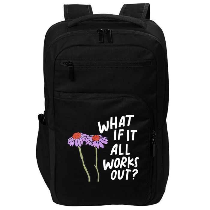 Funny Floral Quote What If It All Works Out Impact Tech Backpack