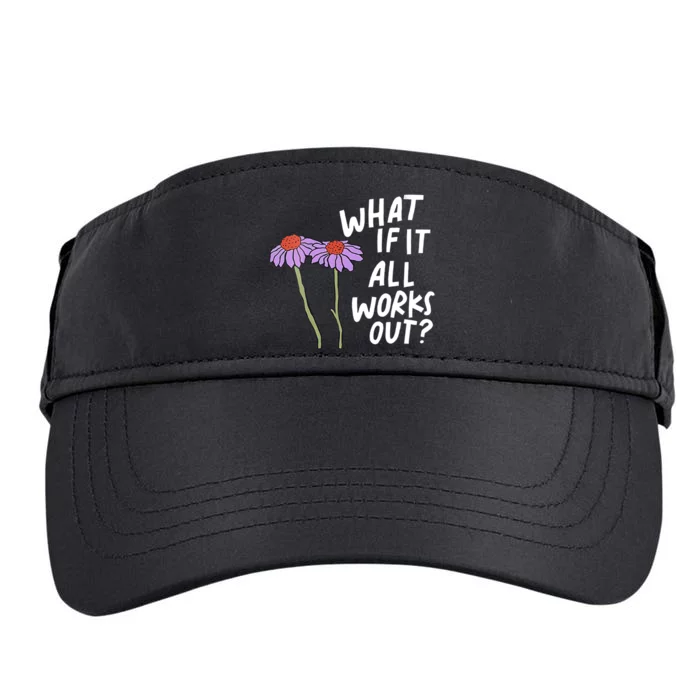 Funny Floral Quote What If It All Works Out Adult Drive Performance Visor