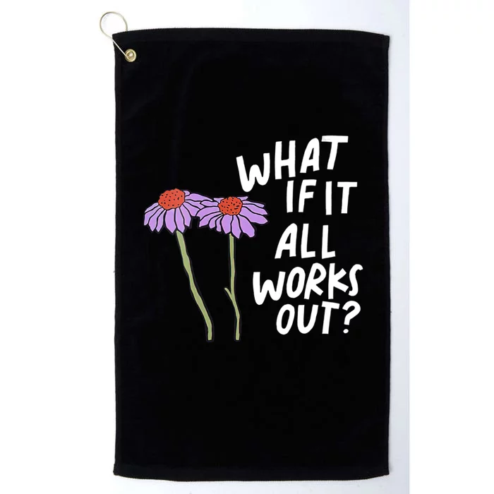 Funny Floral Quote What If It All Works Out Platinum Collection Golf Towel