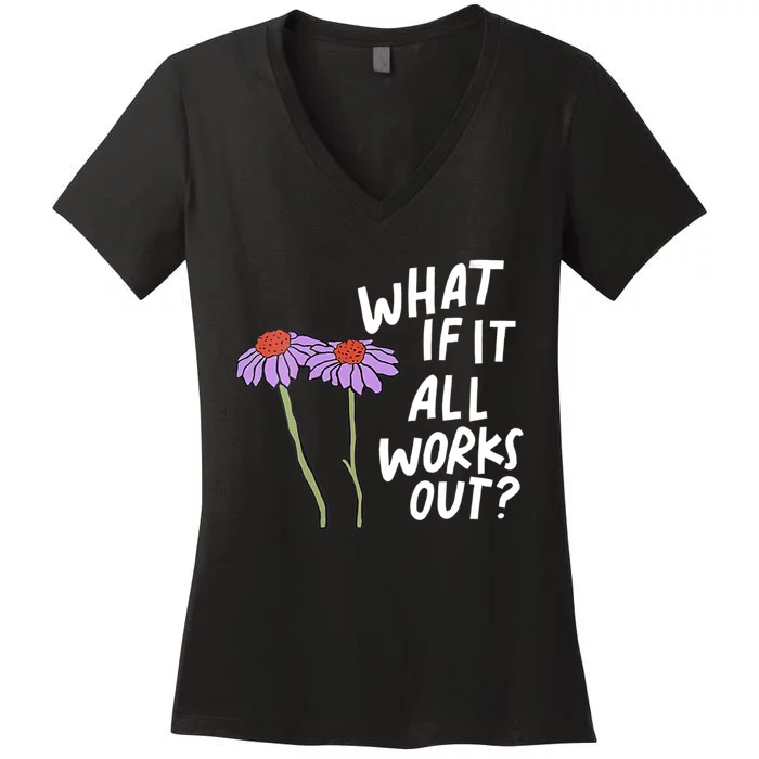 Funny Floral Quote What If It All Works Out Women's V-Neck T-Shirt