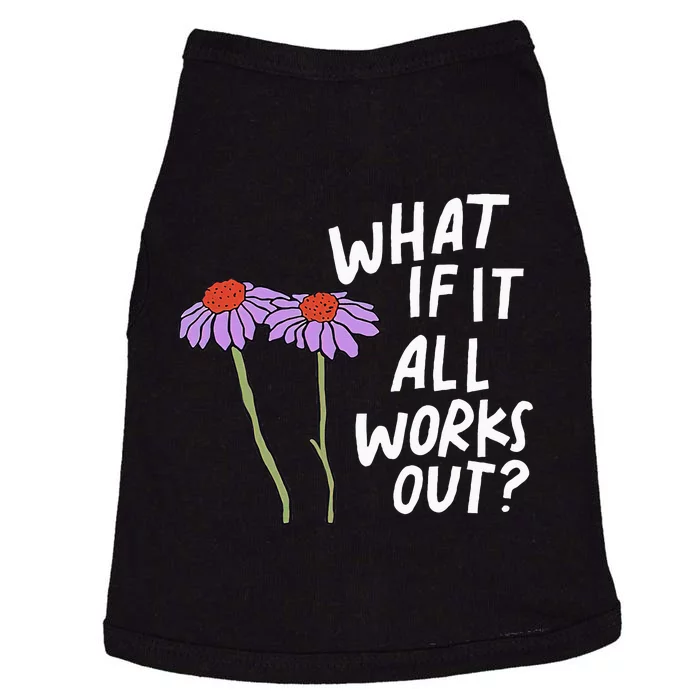 Funny Floral Quote What If It All Works Out Doggie Tank