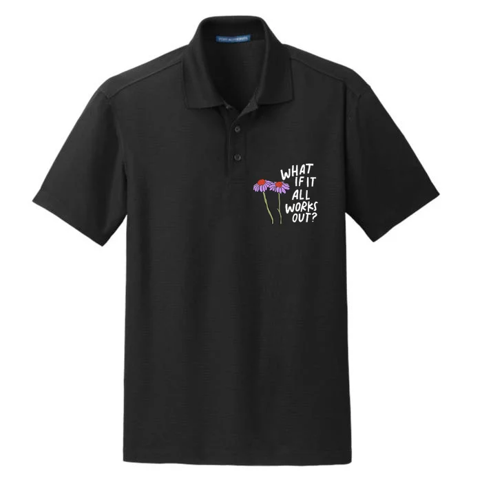 Funny Floral Quote What If It All Works Out Dry Zone Grid Performance Polo