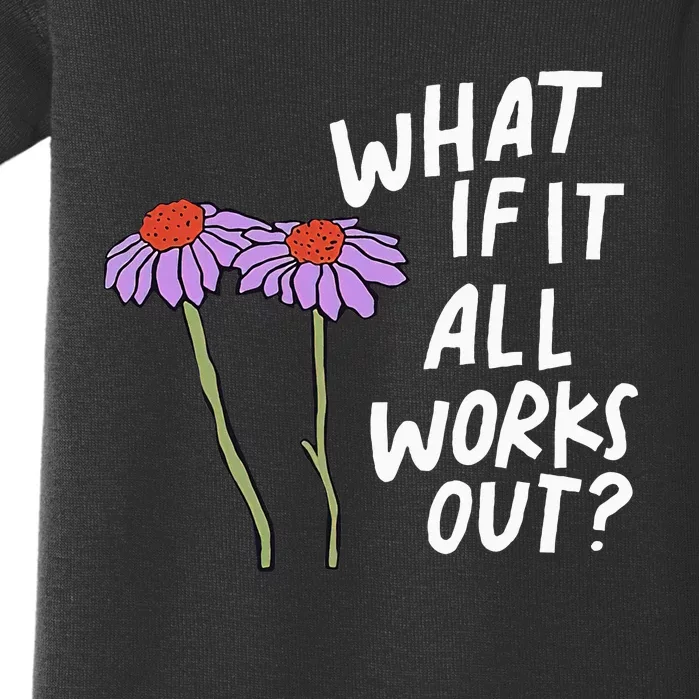 Funny Floral Quote What If It All Works Out Baby Bodysuit