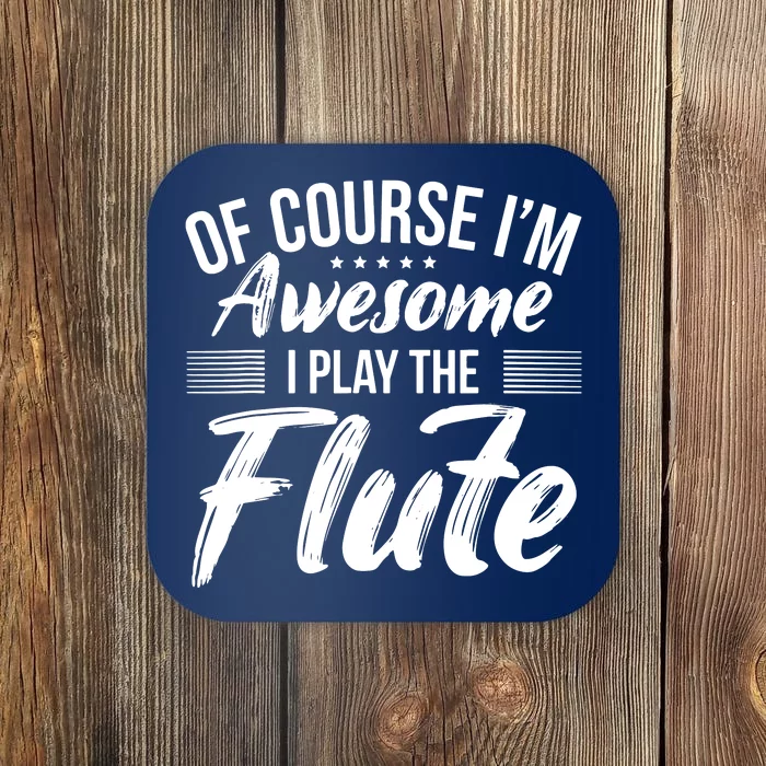 Funny Flute Quote I Awesome Flute Player Coaster