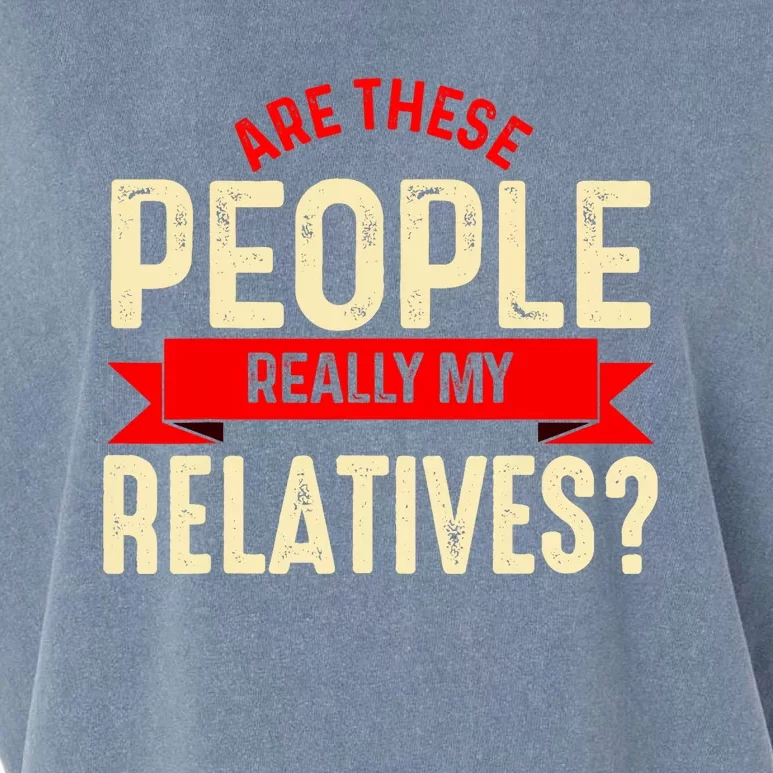 Funny Family Reunion Are These People Really My Relatives? Garment-Dyed Women's Muscle Tee