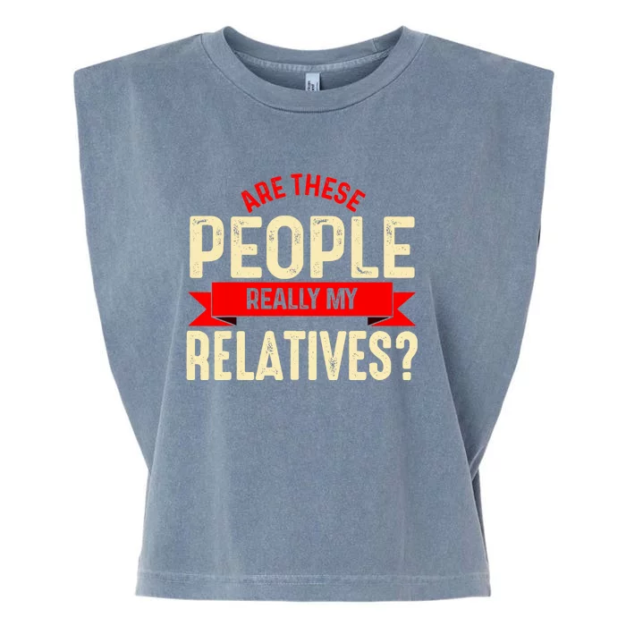 Funny Family Reunion Are These People Really My Relatives? Garment-Dyed Women's Muscle Tee