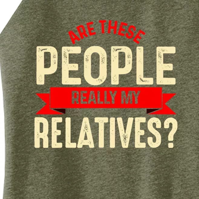 Funny Family Reunion Are These People Really My Relatives? Women’s Perfect Tri Rocker Tank