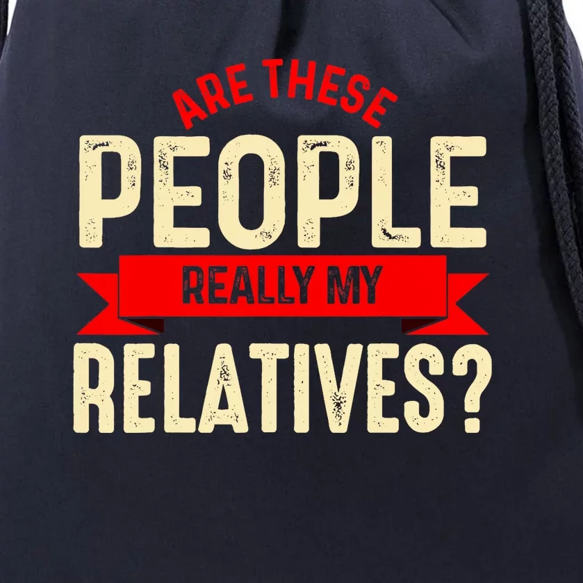 Funny Family Reunion Are These People Really My Relatives? Drawstring Bag