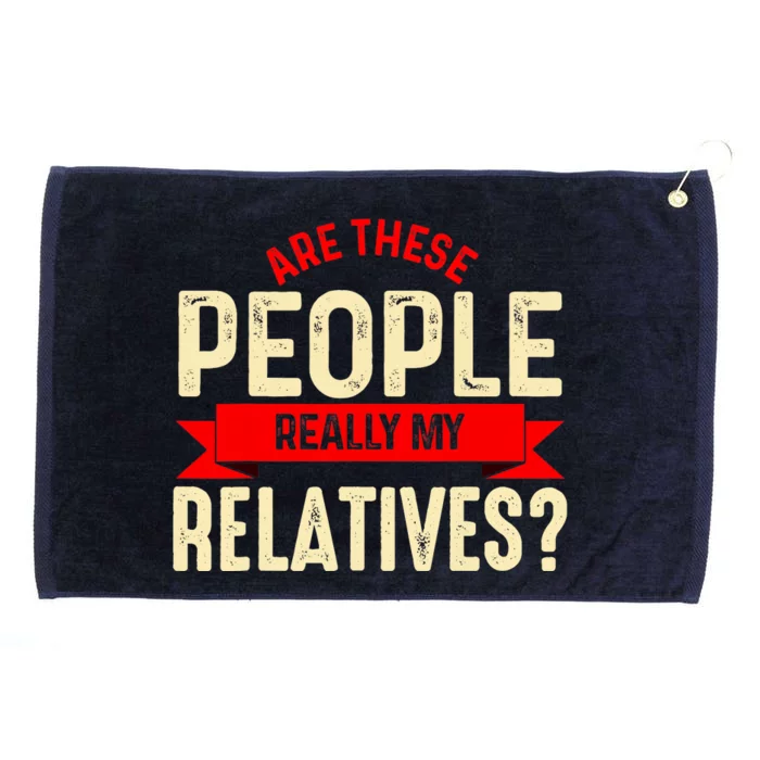 Funny Family Reunion Are These People Really My Relatives? Grommeted Golf Towel