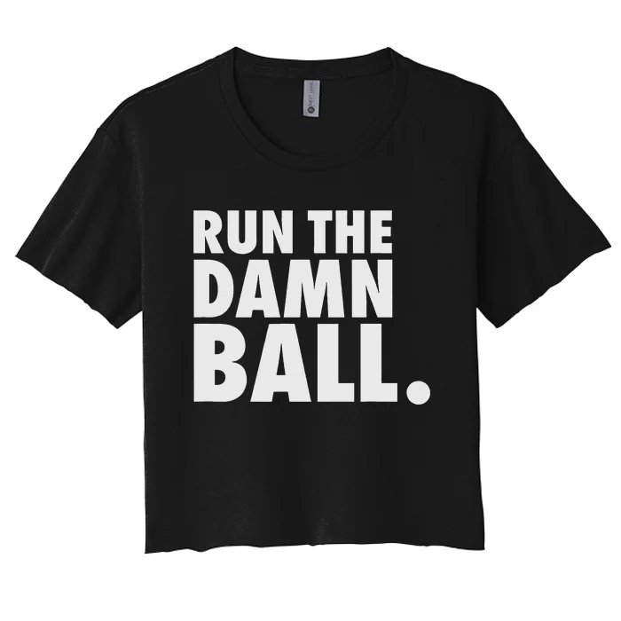 Funny Football Running Back Gift Run The Damn Ball Women's Crop Top Tee