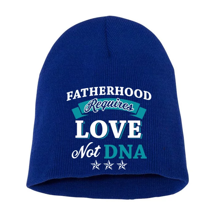 Funny Fatherhood Requires Love Not Dna Stepdads Great Gift Short Acrylic Beanie