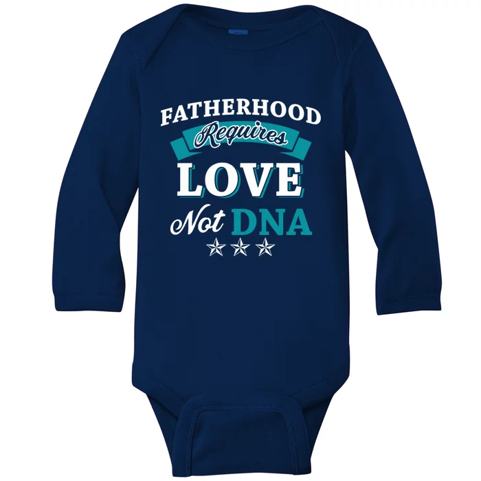 Funny Fatherhood Requires Love Not Dna Stepdads Great Gift Baby Long Sleeve Bodysuit